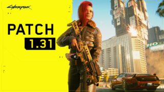 Cyberpunk 2077 patch 1.31 is available now for all platforms