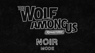 The Wolf Among Us Remastered gets a new Noir Mode when it launches this October